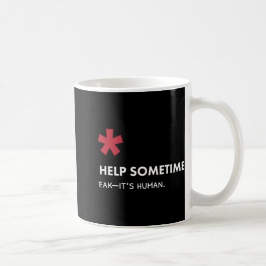 We All Need Help Sometimes  Kaffeetasse (Rechts)