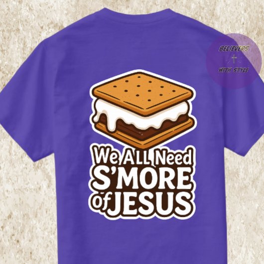 We All Need S'more of JESUS - Christian T-Shirt
