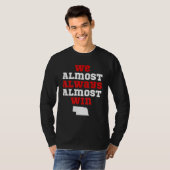 We Almost Always Almost Win  Nebraska Football Fan T-Shirt (Vorne ganz)