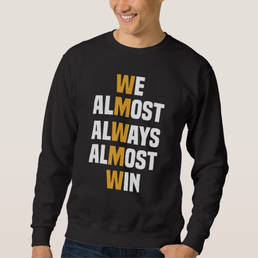 We Almost Always Almost Win Sports basketball Sweatshirt (Vorderseite)