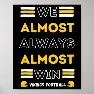 We Almost Always Almost Win  Vikings Football Spor Poster