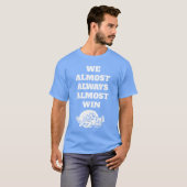 We AlmostAlwaysAlmostWin Funny retro T-Shirt (Vorne ganz)