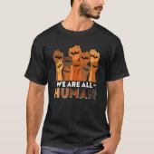 We Are All Human African Pride Black History Month T-Shirt (Vorderseite)