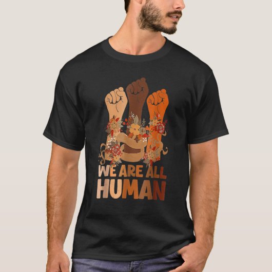 We Are All Human Black History Month Black Is Beau T-Shirt (Vorderseite)