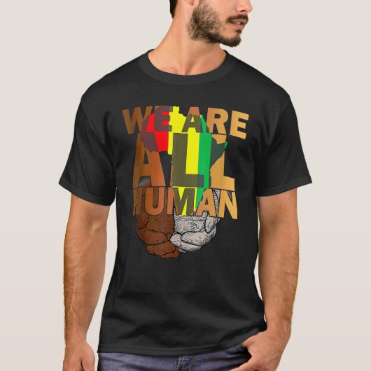 We Are All Human Black Is Beautiful Black History T-Shirt (Vorderseite)