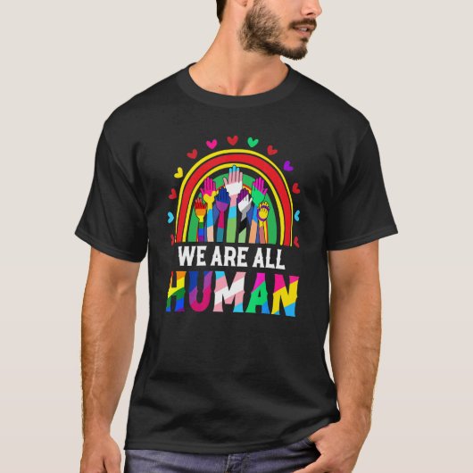 We Are All Human Inspirational Proud Lgbt Rainbow  T-Shirt (Vorderseite)