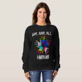 We Are All Human LGBT Rainbow Flag Gay Lesbian Tra Sweatshirt (Vorne ganz)