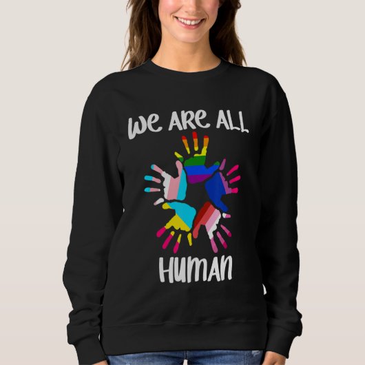We Are All Human LGBT Rainbow Flag Gay Lesbian Tra Sweatshirt (Vorderseite)