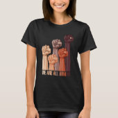 We Are All Human Melanin Black Pride African Ameri T-Shirt (Vorderseite)