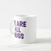 We Are All Mugs” Mug – Cheeky Ceramic Coffee Cup Kaffeetasse (Vorderseite Links)