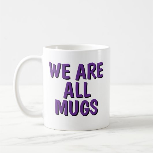 We Are All Mugs” Mug – Cheeky Ceramic Coffee Cup Kaffeetasse (Links)