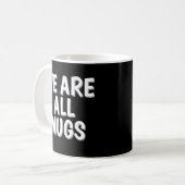 We Are All Mugs” Mug – Cheeky Ceramic Coffee Cup Kaffeetasse (Vorderseite Links)