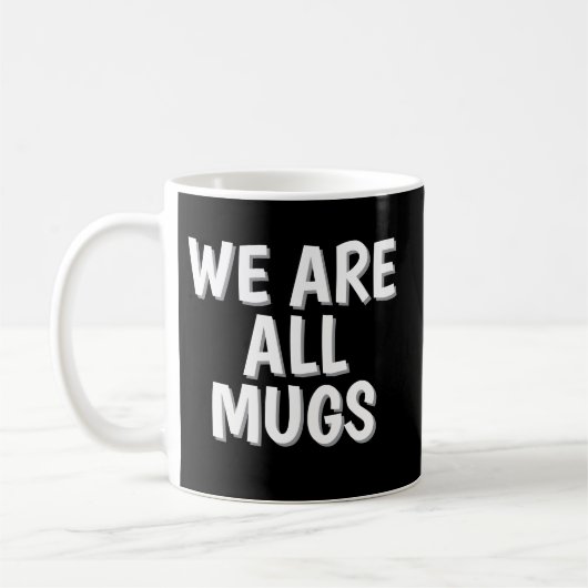 We Are All Mugs” Mug – Cheeky Ceramic Coffee Cup Kaffeetasse (Links)