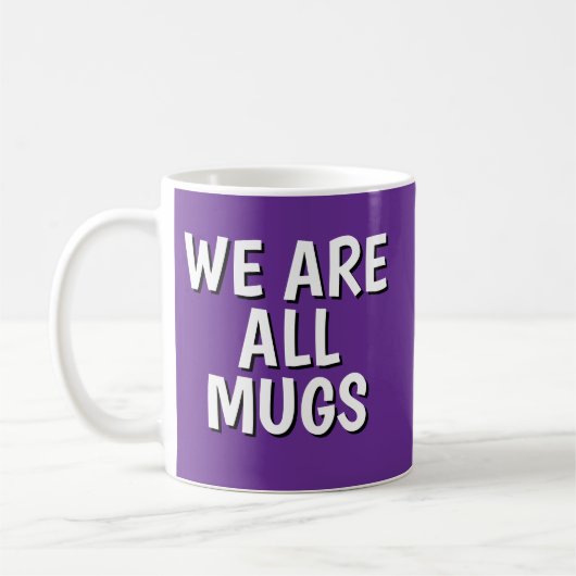 "We Are All Mugs” Mug – Cheeky Ceramic Cup Purple Kaffeetasse (Links)