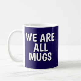 "We Are All Mugs” Mug – Cheeky Ceramic  Dark Blue Kaffeetasse
