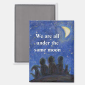 We Are All Under the Same Moon Fridge Magnet (Vorderseite/Rückseite)