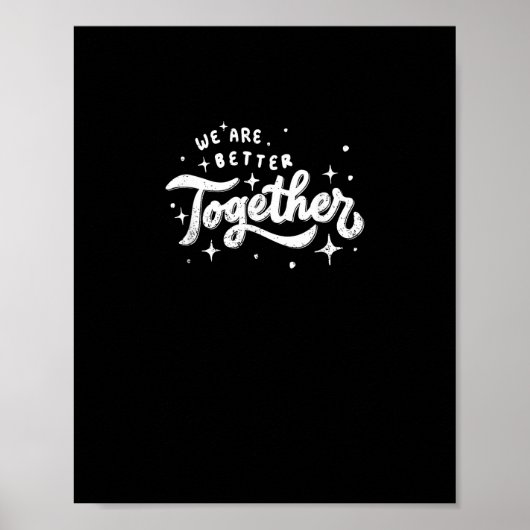 We Are Better Together Inspirational Design  Poster (Vorne)
