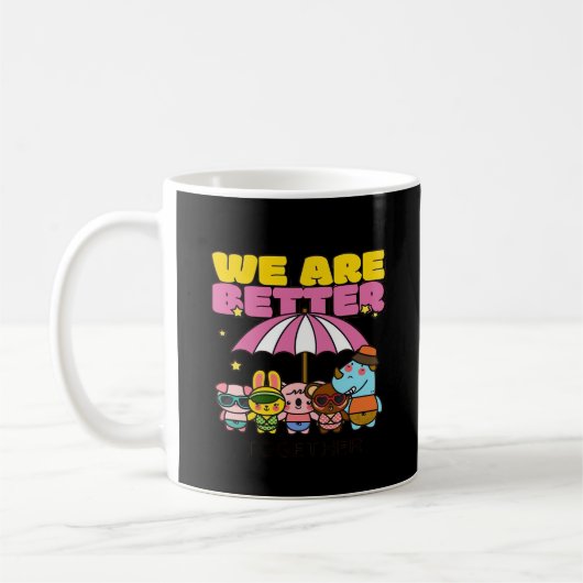 We Are Better Together Uplifting Design  Kaffeetasse (Links)