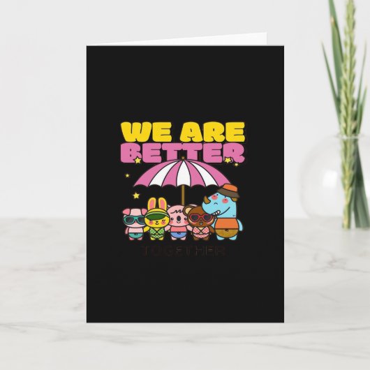 We Are Better Together Uplifting Design  Karte (Vorderseite)