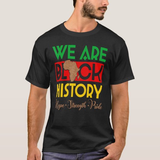 We Are Black History Hope Strength Pride African M T-Shirt (Vorderseite)