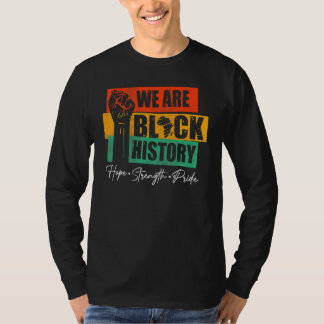 We Are Black History Hope Strength Pride Raise Han T-Shirt