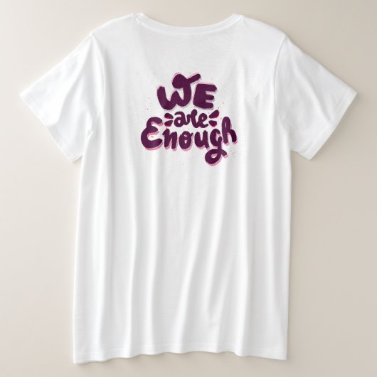 We Are Enough Große Größe T-Shirt (Design Rückseite)