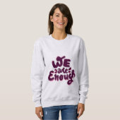 We Are Enough Sweatshirt (Vorne ganz)