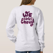 We Are Enough Sweatshirt (Rückseite)