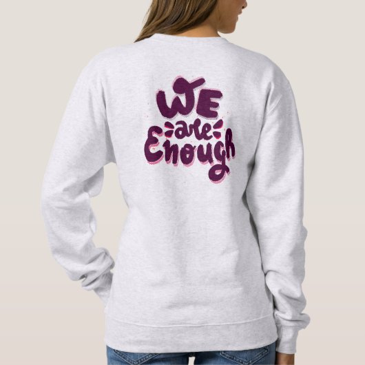 We Are Enough Sweatshirt (Rückseite)