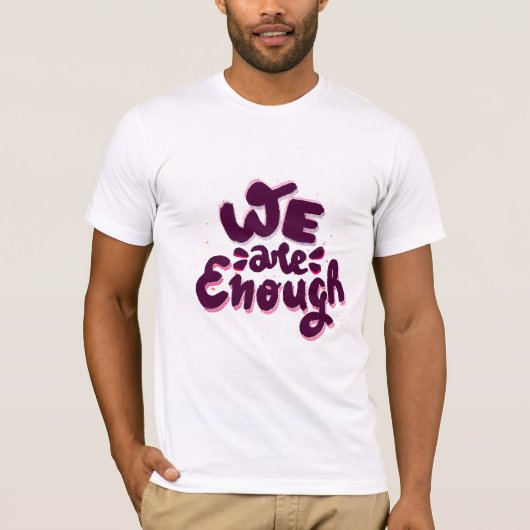 We Are Enough T-Shirt (Vorderseite)