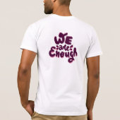 We Are Enough T-Shirt (Rückseite)