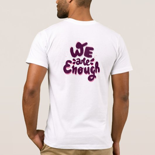 We Are Enough T-Shirt (Rückseite)