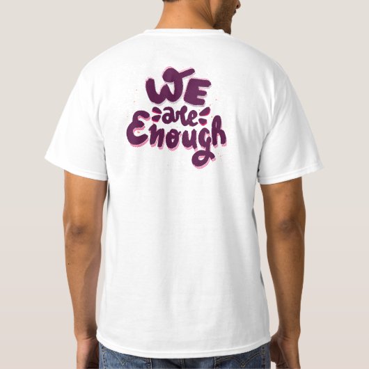 We Are Enough T-Shirt (Rückseite)