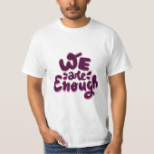 We Are Enough T-Shirt (Vorderseite)