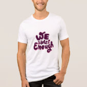 We Are Enough Tri-Blend Shirt (Vorderseite)