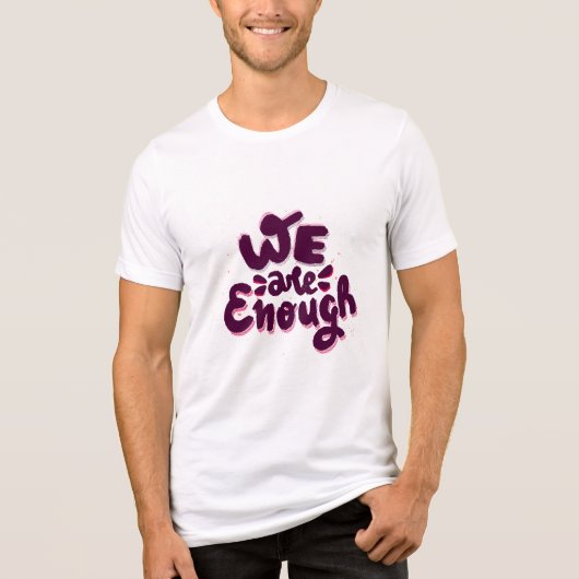 We Are Enough Tri-Blend Shirt (Vorderseite)
