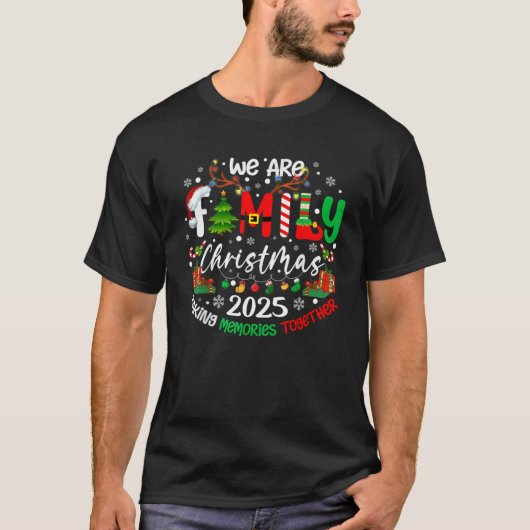 We Are Family Christmas 2025 Making Memories Toget T-Shirt (Vorderseite)