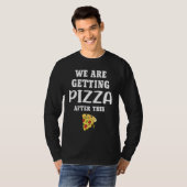 We are getting pizza  workout fitness T-Shirt (Vorne ganz)