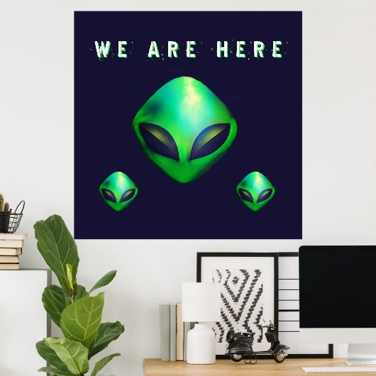 "We Are Here" Green Alien head Poster (Heimbüro)
