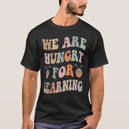 We Are Hungry For Learning Back To School T-Shirt (Vorderseite)