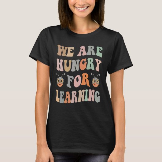 We Are Hungry For Learning Back To School T-Shirt (Vorderseite)