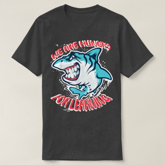 We Are Hungry For Learning Funny shark Design T-Shirt (Design vorne)
