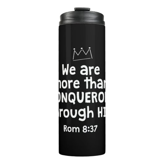 WE ARE MORE THAN CONQUERORS THROUGH HIM ROM 8 37 THERMOSBECHER (Vorderseite)