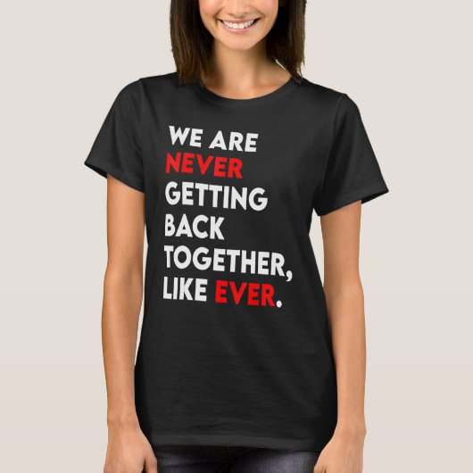 We Are Never Getting Back Together Like Ever Retro T-Shirt (Vorderseite)