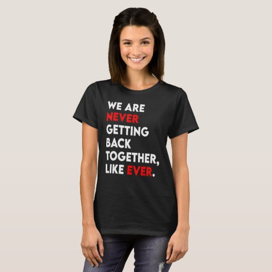 We Are Never Getting Back Together Like Ever Retro T-Shirt (Vorne ganz)