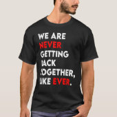 We Are Never Getting Back Together Like Ever Retro T-Shirt (Vorderseite)
