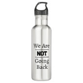 "We Are NOT Going Back" Phrase Edelstahlflasche (Vorderseite)