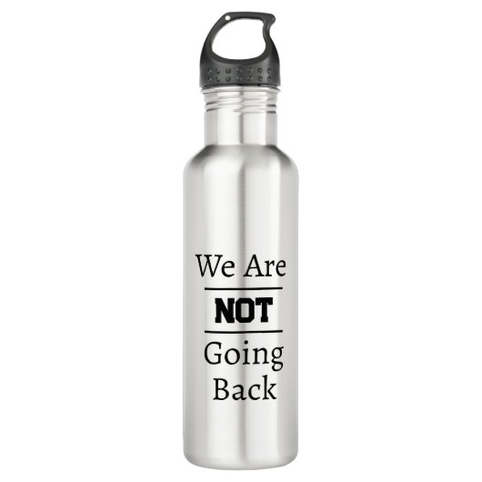 "We Are NOT Going Back" Phrase Edelstahlflasche (Vorderseite)