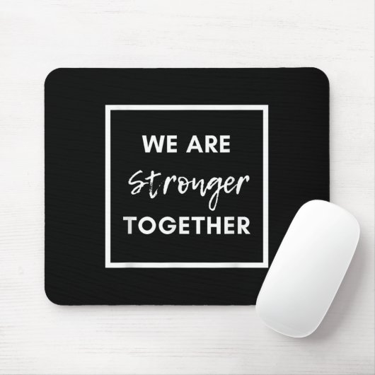 We Are Stronger Together_ Sitive Unity Affirmation Mousepad (Mit Mouse)