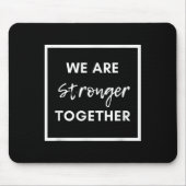 We Are Stronger Together_ Sitive Unity Affirmation Mousepad (Vorne)